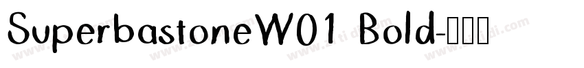 SuperbastoneW01 Bold字体转换